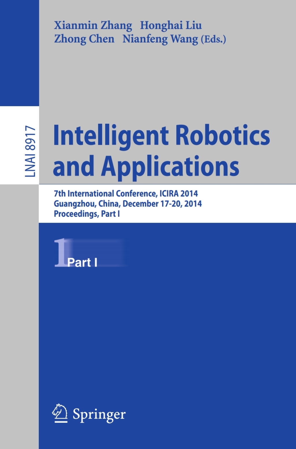 Intelligent Robotics and Applications 7th International Conference, ICIRA 2014, Guangzhou, China, December 17-20, 2014, Proceedings, Part I