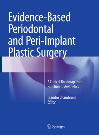 صورة الغلاف: Evidence-Based Periodontal and Peri-Implant Plastic Surgery 9783319139746