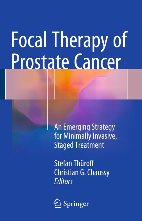 Focal Therapy of Prostate Cancer : An Emerging Strategy for Minimally Invasive, Staged Treatment - FULL INSTANT DOWNLOAD | PDF DOCX EPUB