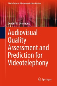 Cover image: Audiovisual Quality Assessment and Prediction for Videotelephony 9783319141657