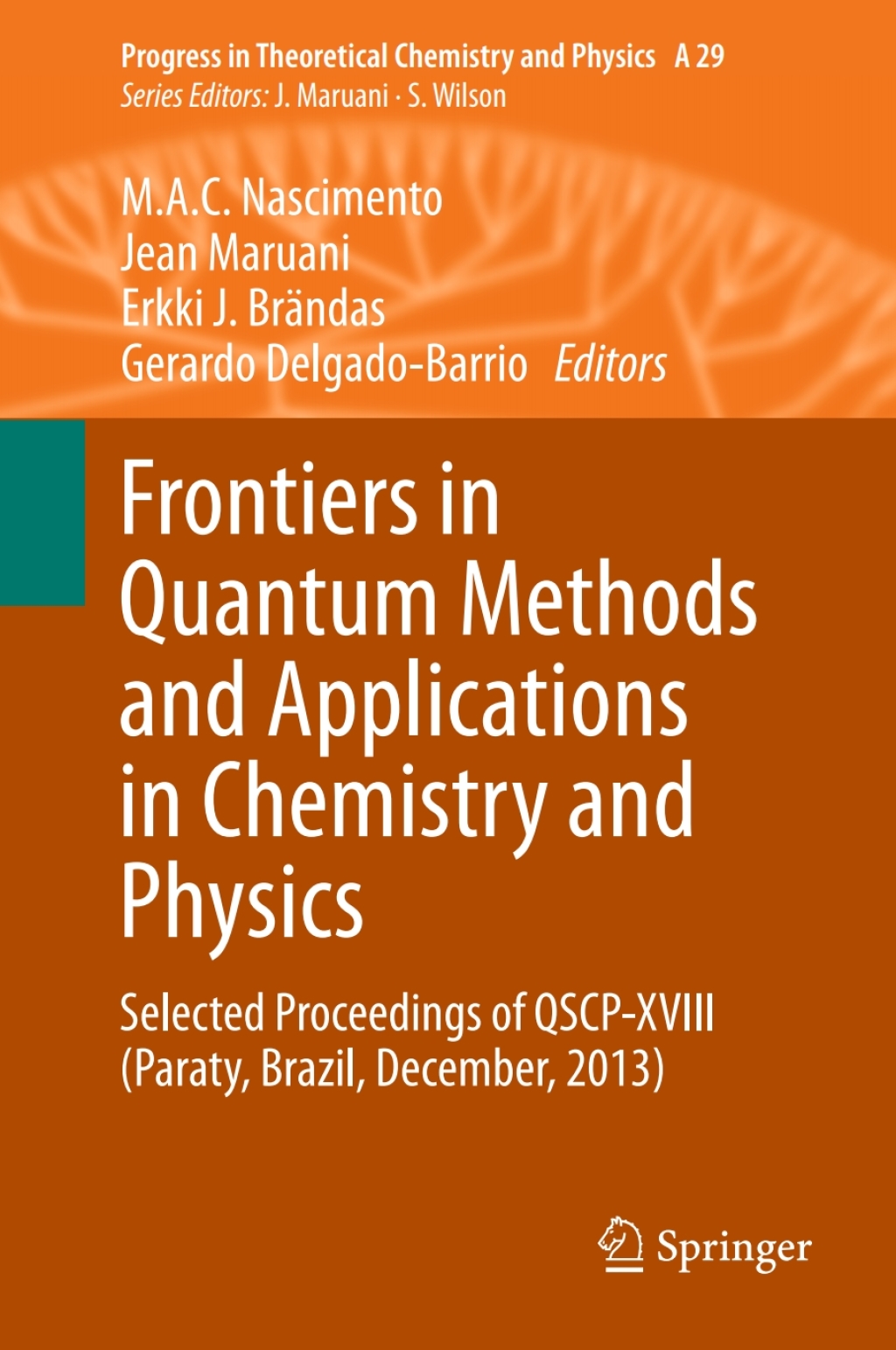 Frontiers in Quantum Methods and Applications in Chemistry and Physics Selected Proceedings of QSCP-XVIII (Paraty, Brazil, December, 2013)