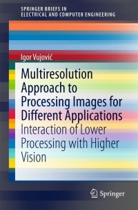Cover image: Multiresolution Approach to Processing Images for Different Applications 9783319144566