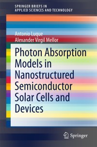Imagen de portada: Photon Absorption Models in Nanostructured Semiconductor Solar Cells and Devices 9783319145372