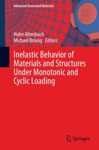 表紙画像: Inelastic Behavior of Materials and Structures Under Monotonic and Cyclic Loading 9783319146591