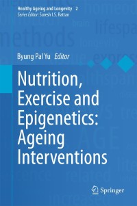 Imagen de portada: Nutrition, Exercise and Epigenetics: Ageing Interventions 9783319148298