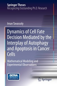 Imagen de portada: Dynamics of Cell Fate Decision Mediated by the Interplay of Autophagy and Apoptosis in Cancer Cells 9783319149615