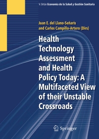 表紙画像: Health Technology Assessment and Health Policy Today: A Multifaceted View of their Unstable Crossroads 9783319150031