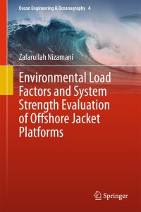 Cover image: Environmental Load Factors and System Strength Evaluation of Offshore Jacket Platforms 9783319150505