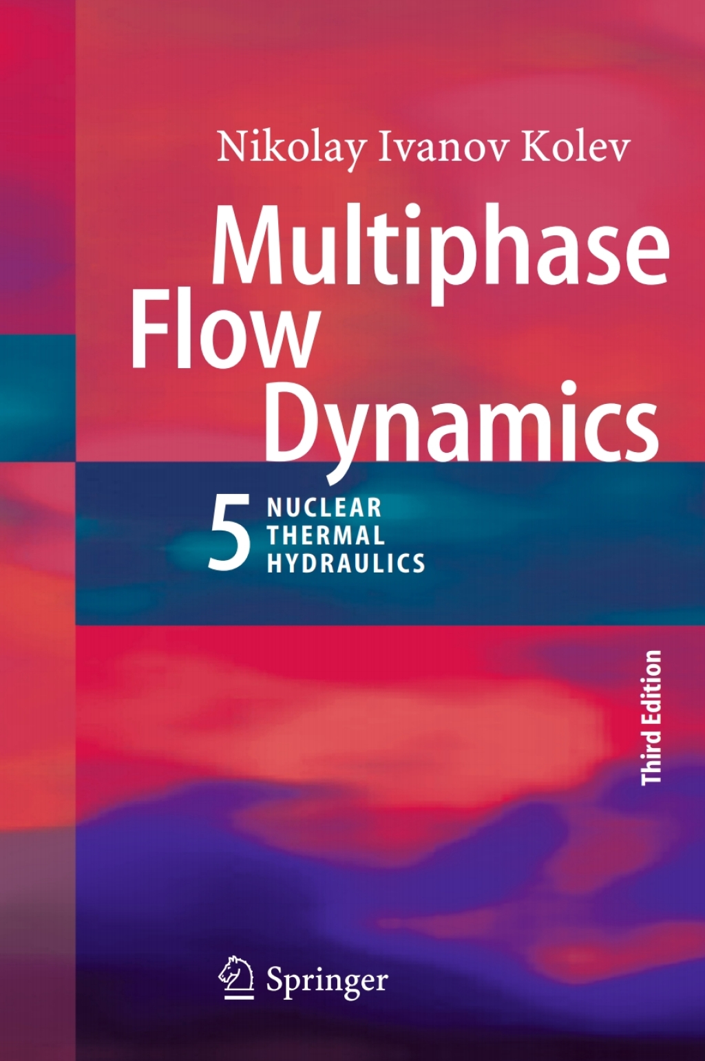Multiphase Flow Dynamics 5 Nuclear Thermal Hydraulics 3rd Edition