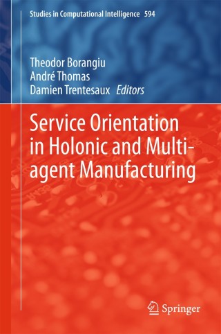 Imagen de portada: Service Orientation in Holonic and Multi-agent Manufacturing 9783319151588