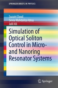 Omslagafbeelding: Simulation of Optical Soliton Control in Micro- and Nanoring Resonator Systems 9783319154848