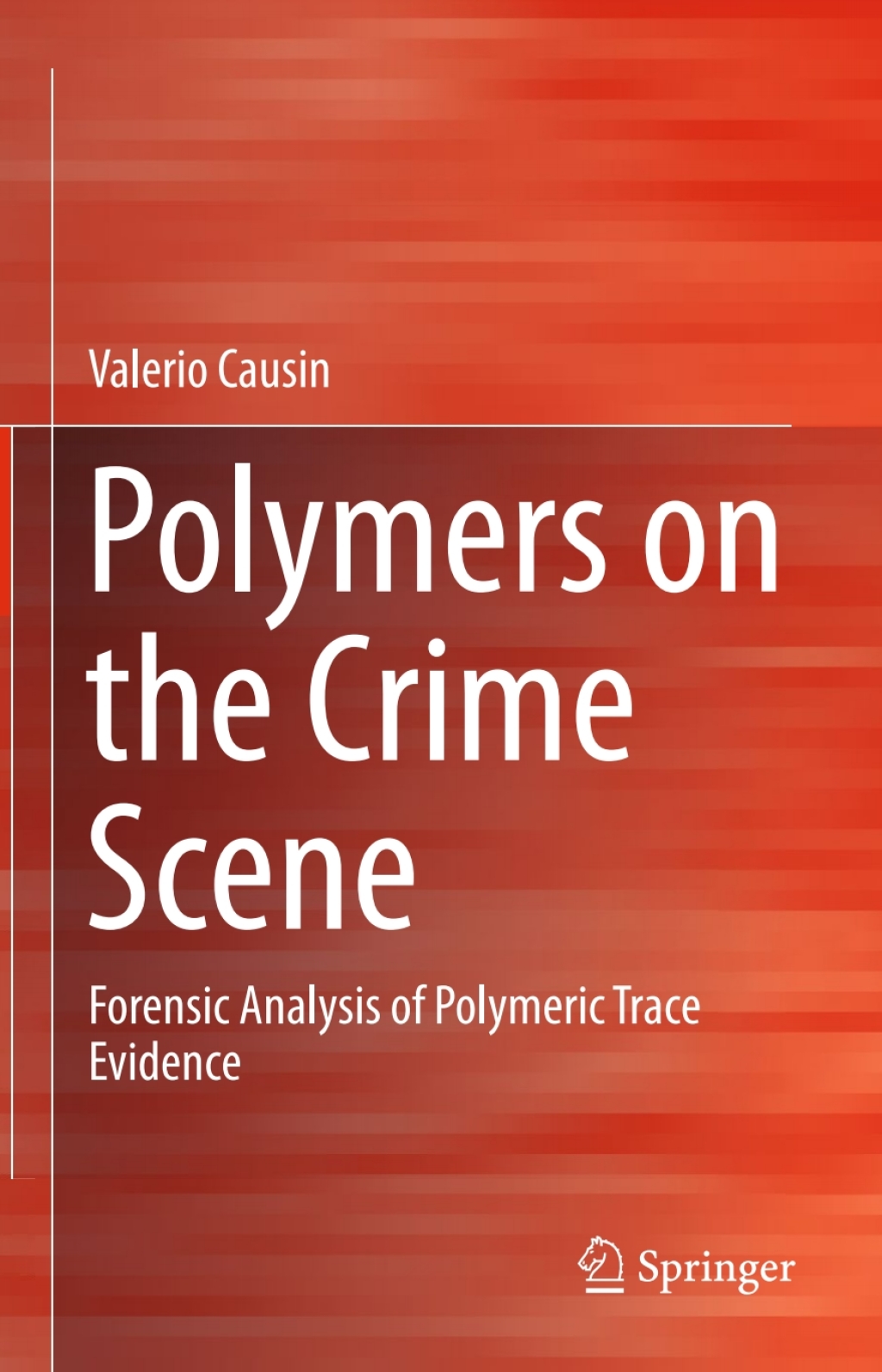 Polymers on the Crime Scene Forensic Analysis of Polymeric Trace Evidence