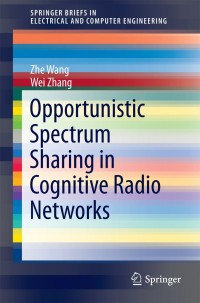 Imagen de portada: Opportunistic Spectrum Sharing in Cognitive Radio Networks 9783319155418