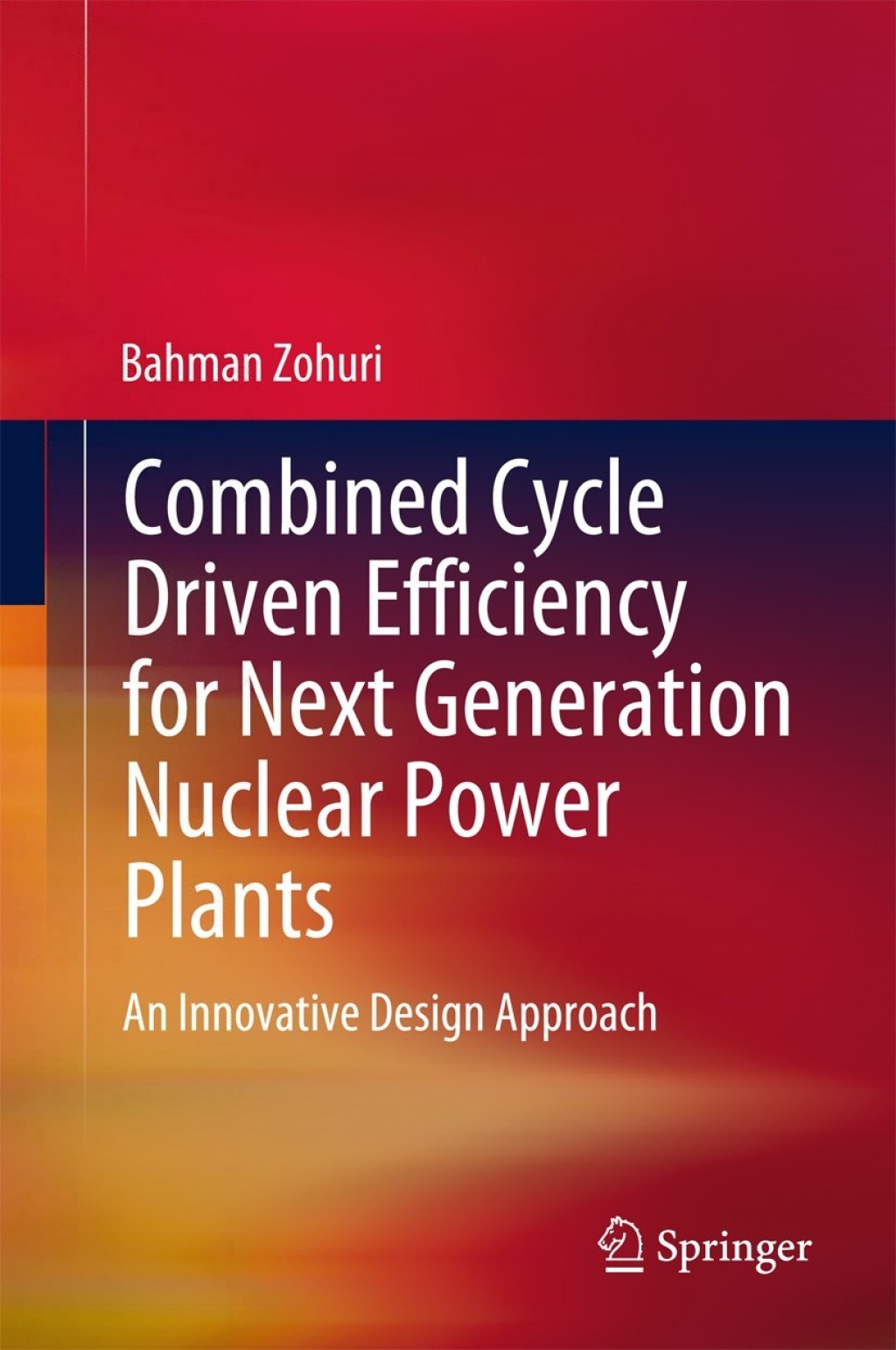 Combined Cycle Driven Efficiency for Next Generation Nuclear Power Plants An Innovative Design Approach