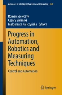 صورة الغلاف: Progress in Automation, Robotics and Measuring Techniques 9783319157955