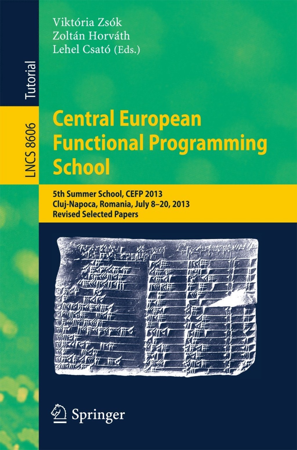 Central European Functional Programming School 5th Summer School, CEFP 2013, Cluj-Napoca, Romania, July 8-20, 2013, Revised Selected Papers