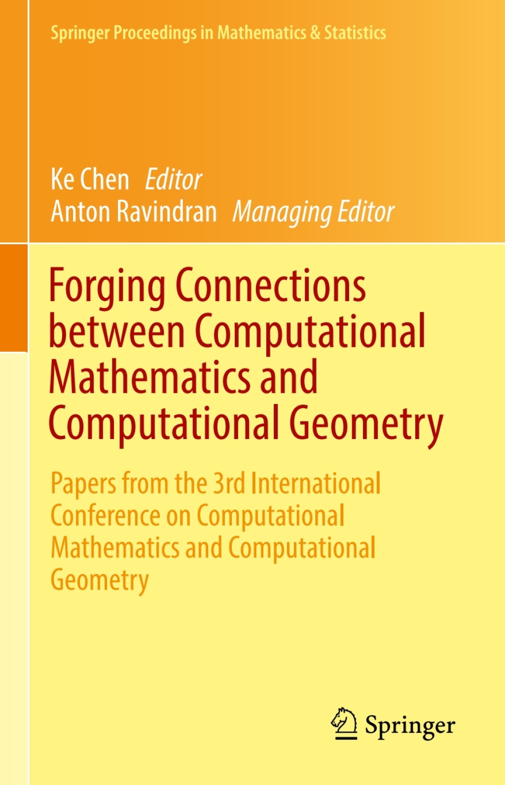 Forging Connections between Computational Mathematics and Computational Geometry Papers from the 3rd International Conference on Computational Mathematics and Computational Geometry