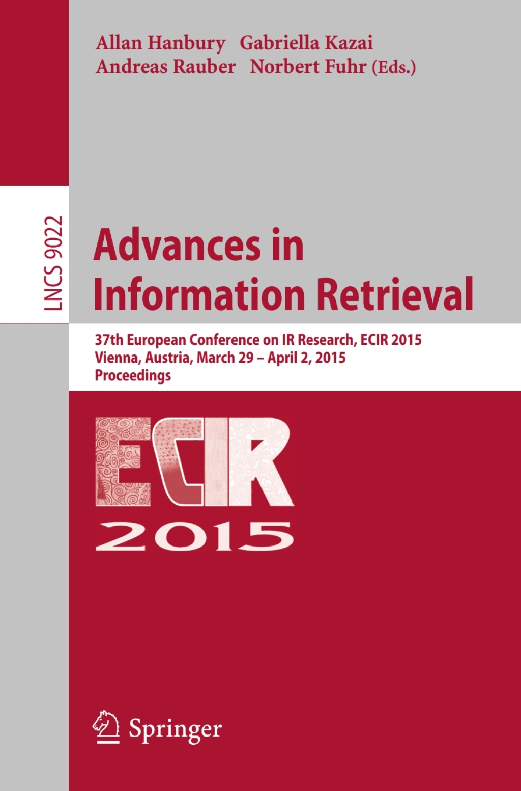 Advances in Information Retrieval 37th European Conference on IR Research, ECIR 2015, Vienna, Austria, March 29 – April 2, 2015. Proceedings