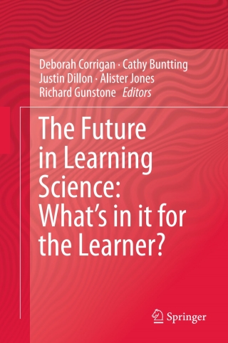 Titelbild: The Future in Learning Science: What’s in it for the Learner? 9783319165424