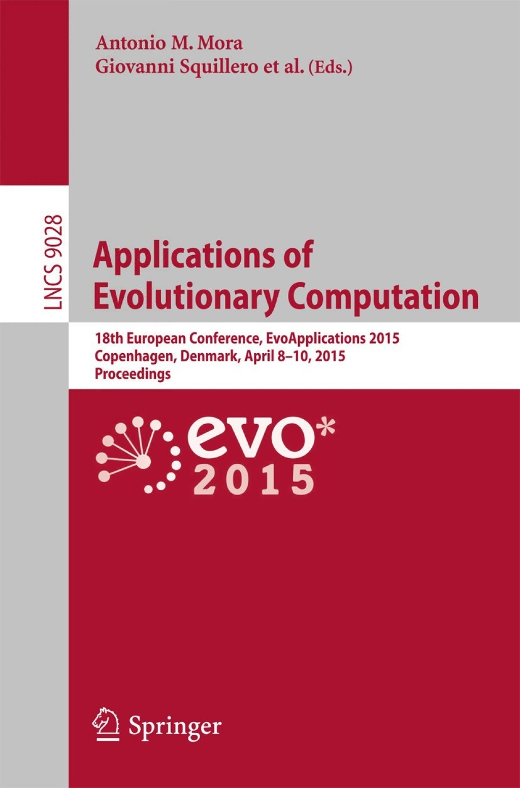 Applications of Evolutionary Computation 18th European Conference, EvoApplications 2015, Copenhagen, Denmark, April 8-10, 2015, Proceedings