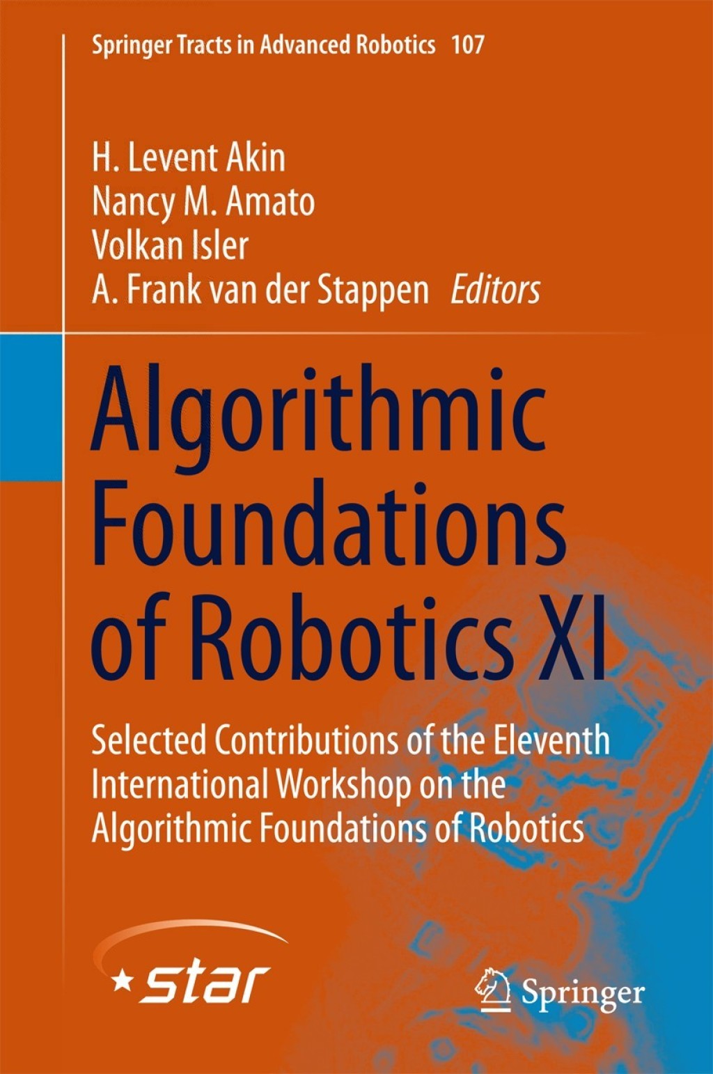 Algorithmic Foundations of Robotics XI Selected Contributions of the Eleventh International Workshop on the Algorithmic Foundations of Robotics