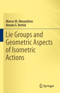 Cover image: Lie Groups and Geometric Aspects of Isometric Actions 9783319166124
