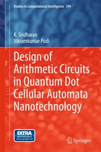Omslagafbeelding: Design of Arithmetic Circuits in Quantum Dot Cellular Automata Nanotechnology 9783319166872