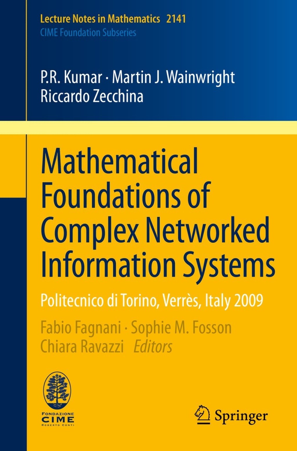 Mathematical Foundations of Complex Networked Information Systems Politecnico di Torino, Verrès, Italy 2009
