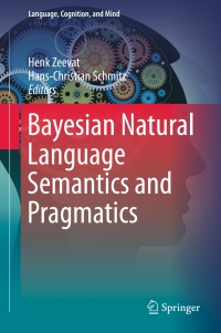 صورة الغلاف: Bayesian Natural Language Semantics and Pragmatics 9783319170633