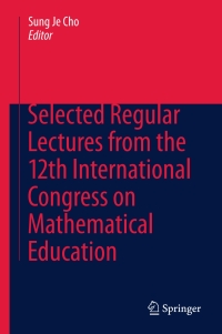 Imagen de portada: Selected Regular Lectures from the 12th International Congress on Mathematical Education 9783319171869