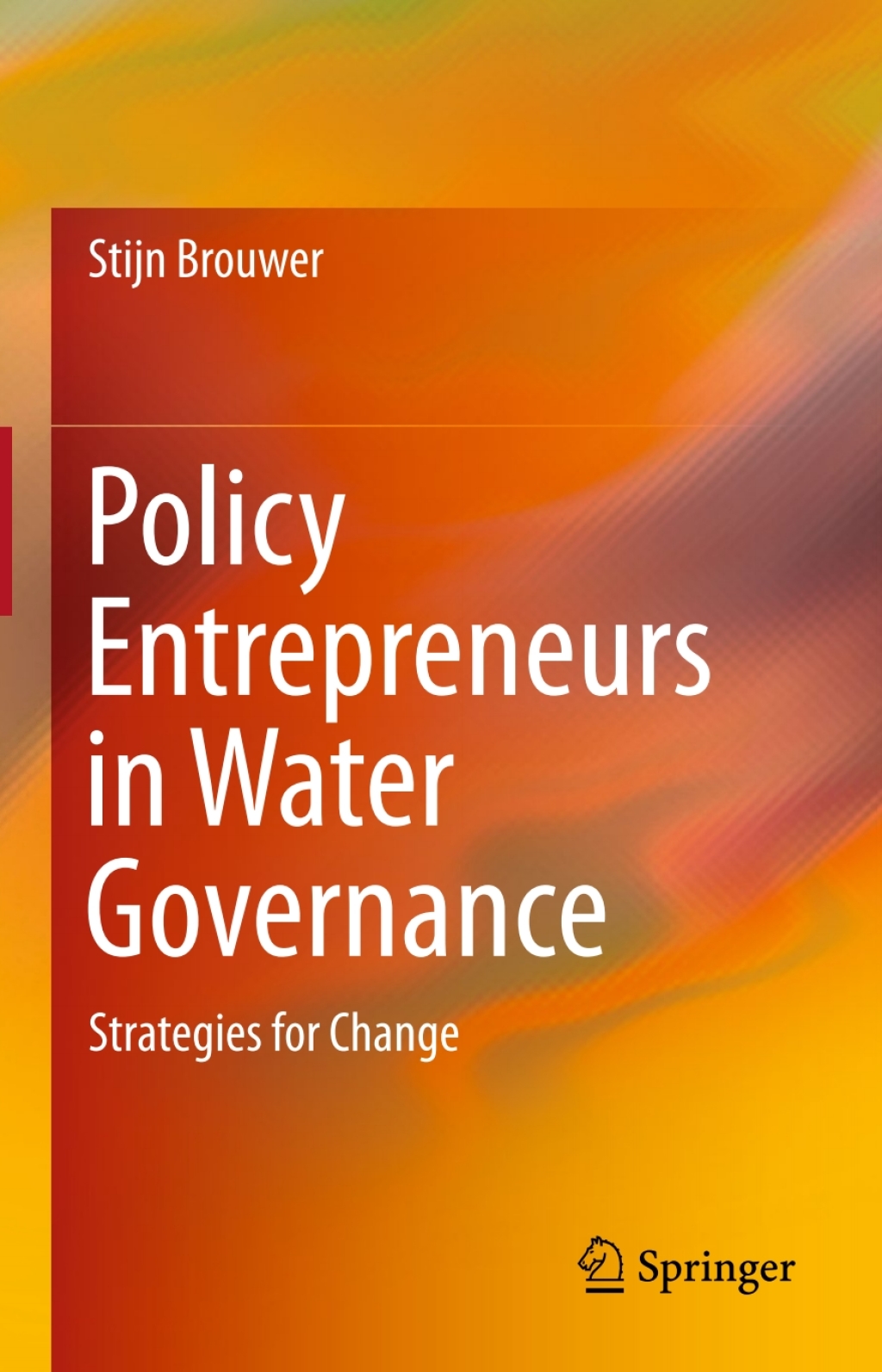 Policy Entrepreneurs in Water Governance Strategies for Change