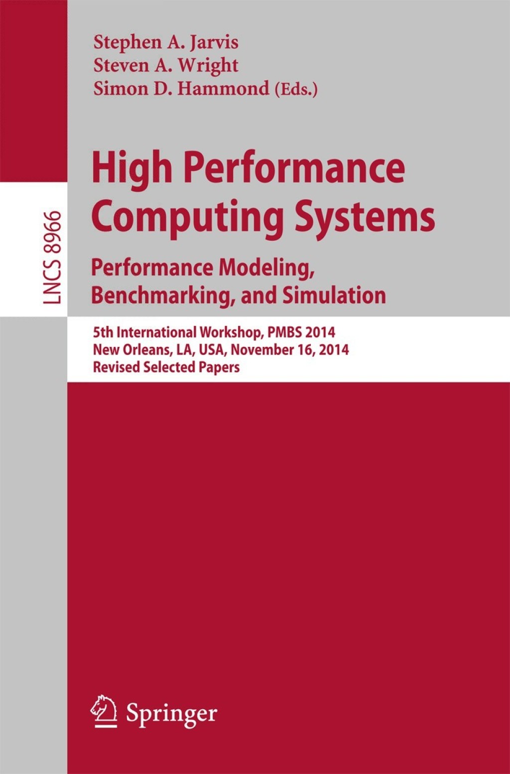 High Performance Computing Systems. Performance Modeling, Benchmarking, and Simulation 5th International Workshop, PMBS 2014, New Orleans, LA, USA, November 16, 2014. Revised Selected Papers
