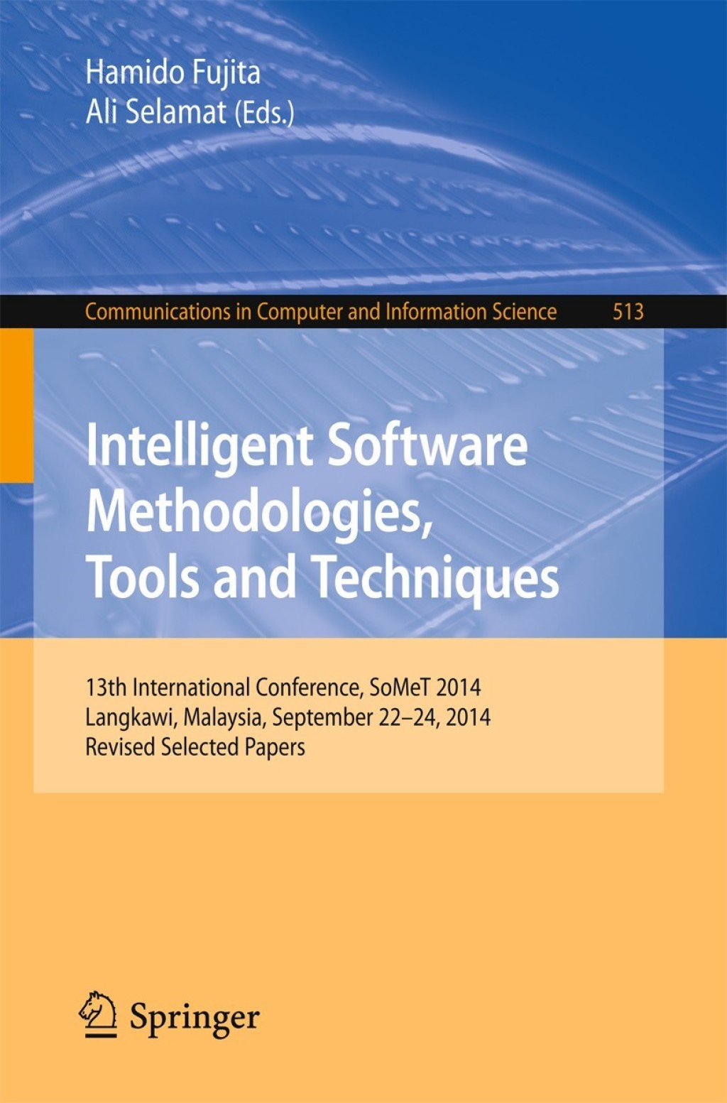Intelligent Software Methodologies, Tools and Techniques 13th International Conference, SoMeT 2014, Langkawi, Malaysia, September 22-24, 2014. Revised Selected Papers