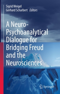 Imagen de portada: A Neuro-Psychoanalytical Dialogue for Bridging Freud and the Neurosciences 9783319176048