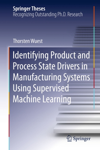Titelbild: Identifying Product and Process State Drivers in Manufacturing Systems Using Supervised Machine Learning 9783319176109