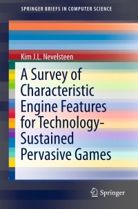 صورة الغلاف: A Survey of Characteristic Engine Features for Technology-Sustained Pervasive Games 9783319176314
