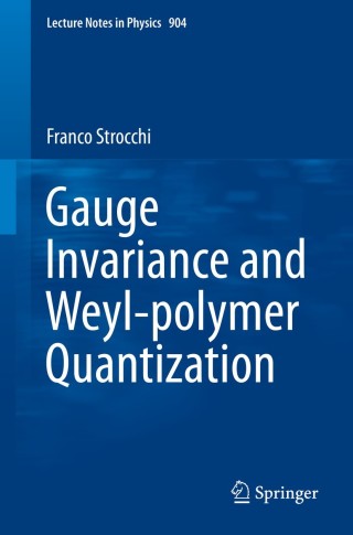 Imagen de portada: Gauge Invariance and Weyl-polymer Quantization 9783319176949