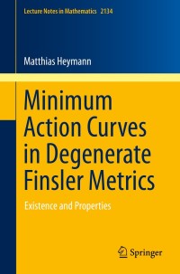 Titelbild: Minimum Action Curves in Degenerate Finsler Metrics 9783319177526