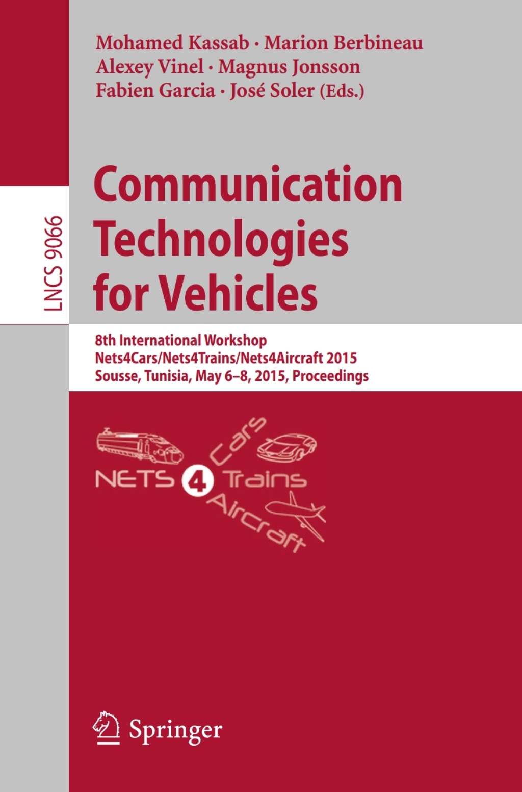 Communication Technologies for Vehicles 8th International Workshop, Nets4Cars/Nets4Trains/Nets4Aircraft 2015, Sousse, Tunisia, May 6-8, 2015. Proceedings