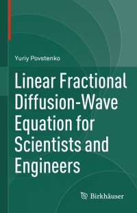 Cover image: Linear Fractional Diffusion-Wave Equation for Scientists and Engineers 9783319179537