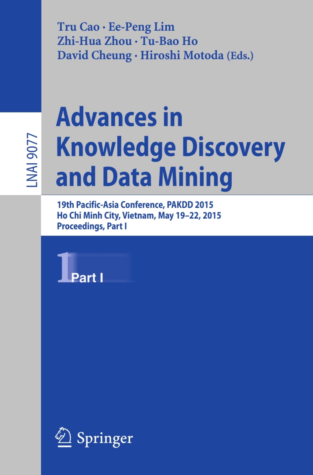 Advances in Knowledge Discovery and Data Mining 19th Pacific-Asia Conference, PAKDD 2015, Ho Chi Minh City, Vietnam, May 19-22, 2015, Proceedings, Part I