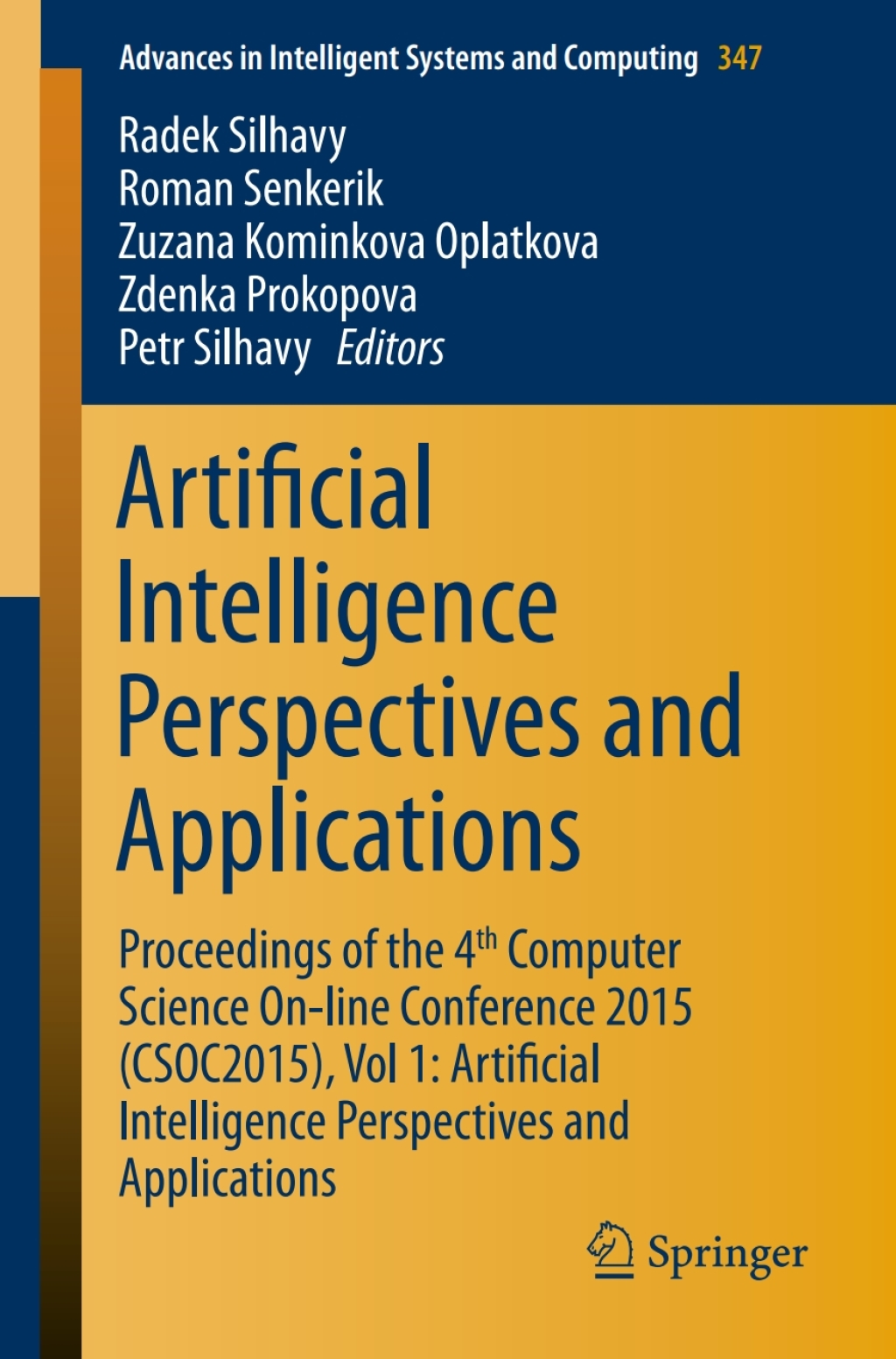 Artificial Intelligence Perspectives and Applications Proceedings of the 4th Computer Science On-line Conference 2015 (CSOC2015), Vol 1: Artificial Intelligence Perspectives and Applications