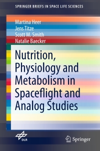 表紙画像: Nutrition Physiology and Metabolism in Spaceflight and Analog Studies 9783319185200
