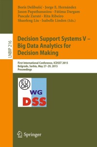 Cover image: Decision Support Systems V – Big Data Analytics for Decision Making 9783319185323