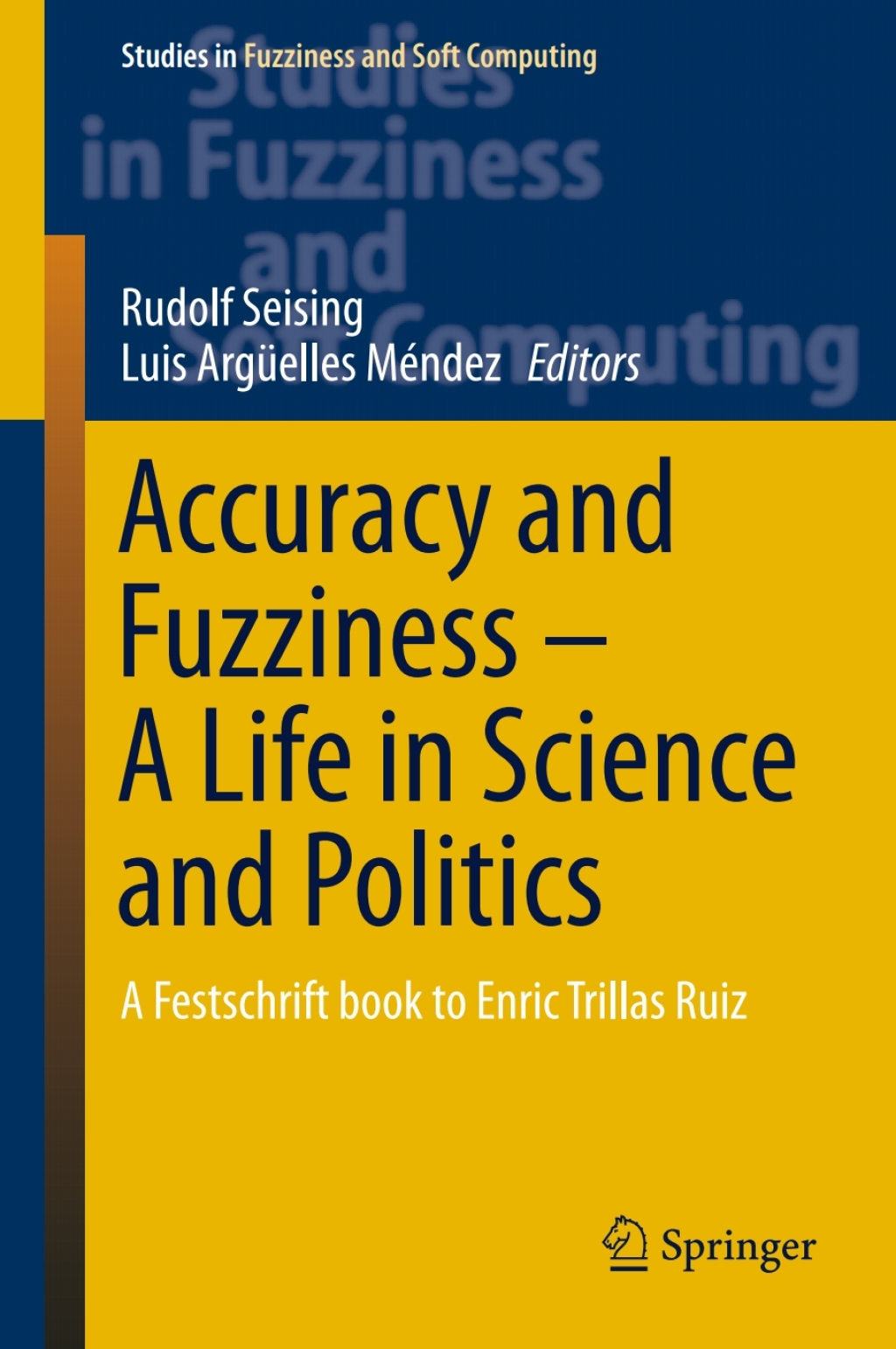 Accuracy and Fuzziness. A Life in Science and Politics A Festschrift book to Enric Trillas Ruiz