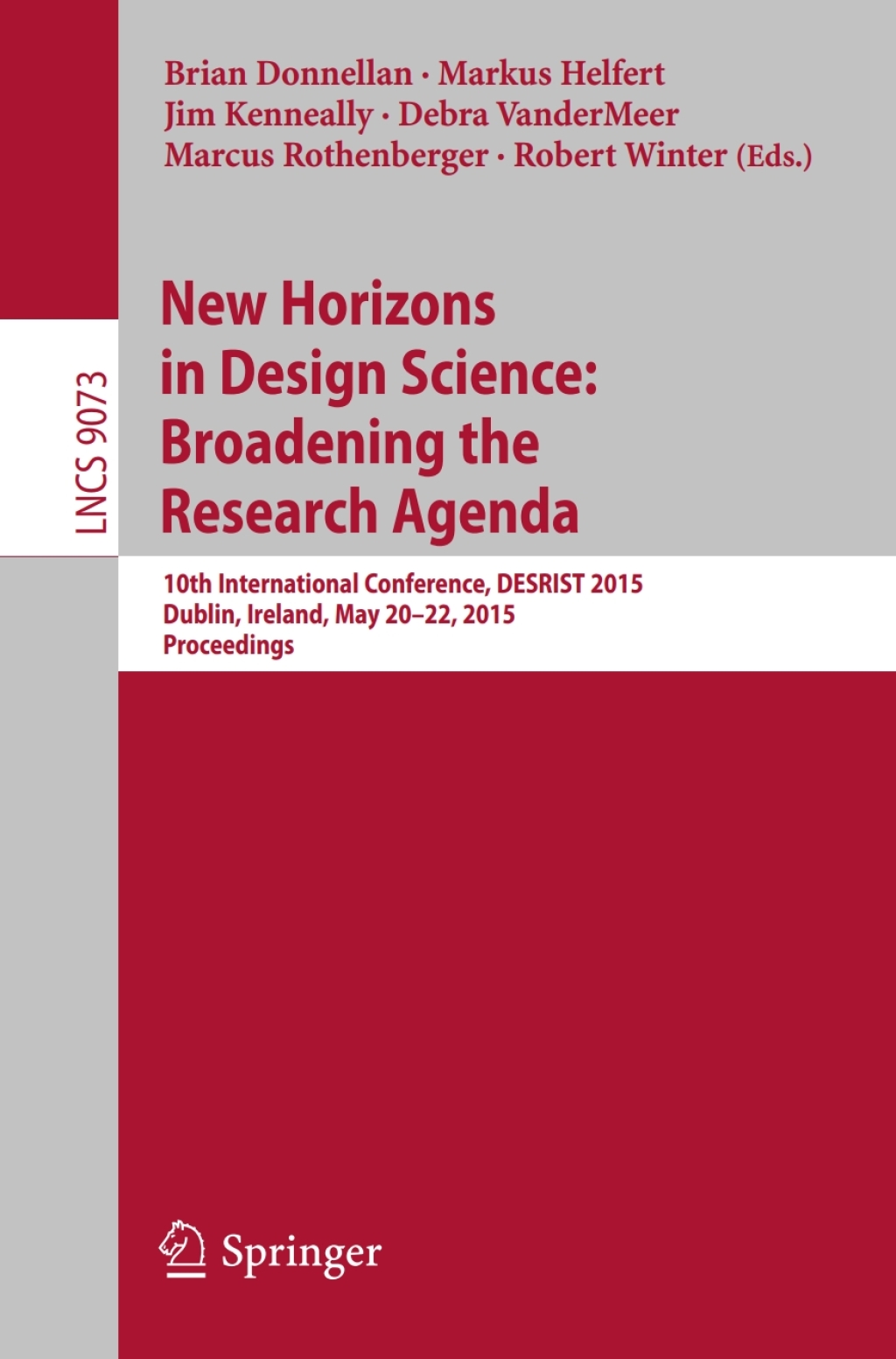 New Horizons in Design Science: Broadening the Research Agenda 10th International Conference, DESRIST 2015, Dublin, Ireland, May 20-22, 2015, Proceedings