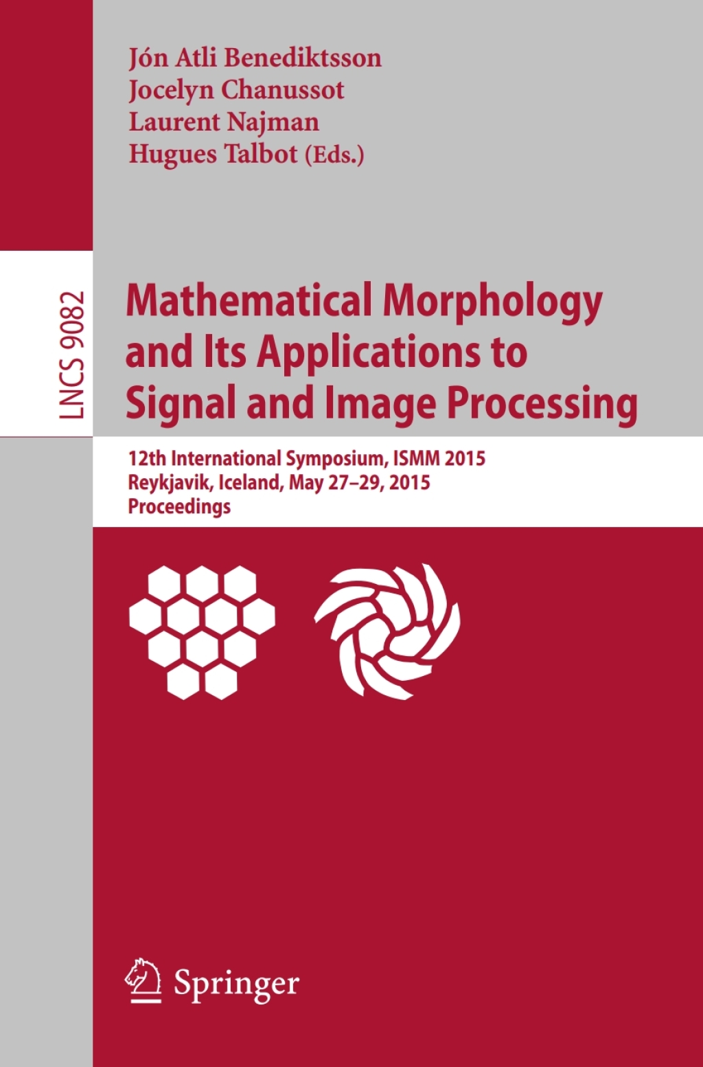 Mathematical Morphology and Its Applications to Signal and Image Processing 12th International Symposium, ISMM 2015, Reykjavik, Iceland, May 27-29, 2015. Proceedings