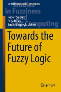 表紙画像: Towards the Future of Fuzzy Logic 9783319187495