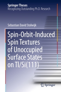 Omslagafbeelding: Spin-Orbit-Induced Spin Textures of Unoccupied Surface States on Tl/Si(111) 9783319187617