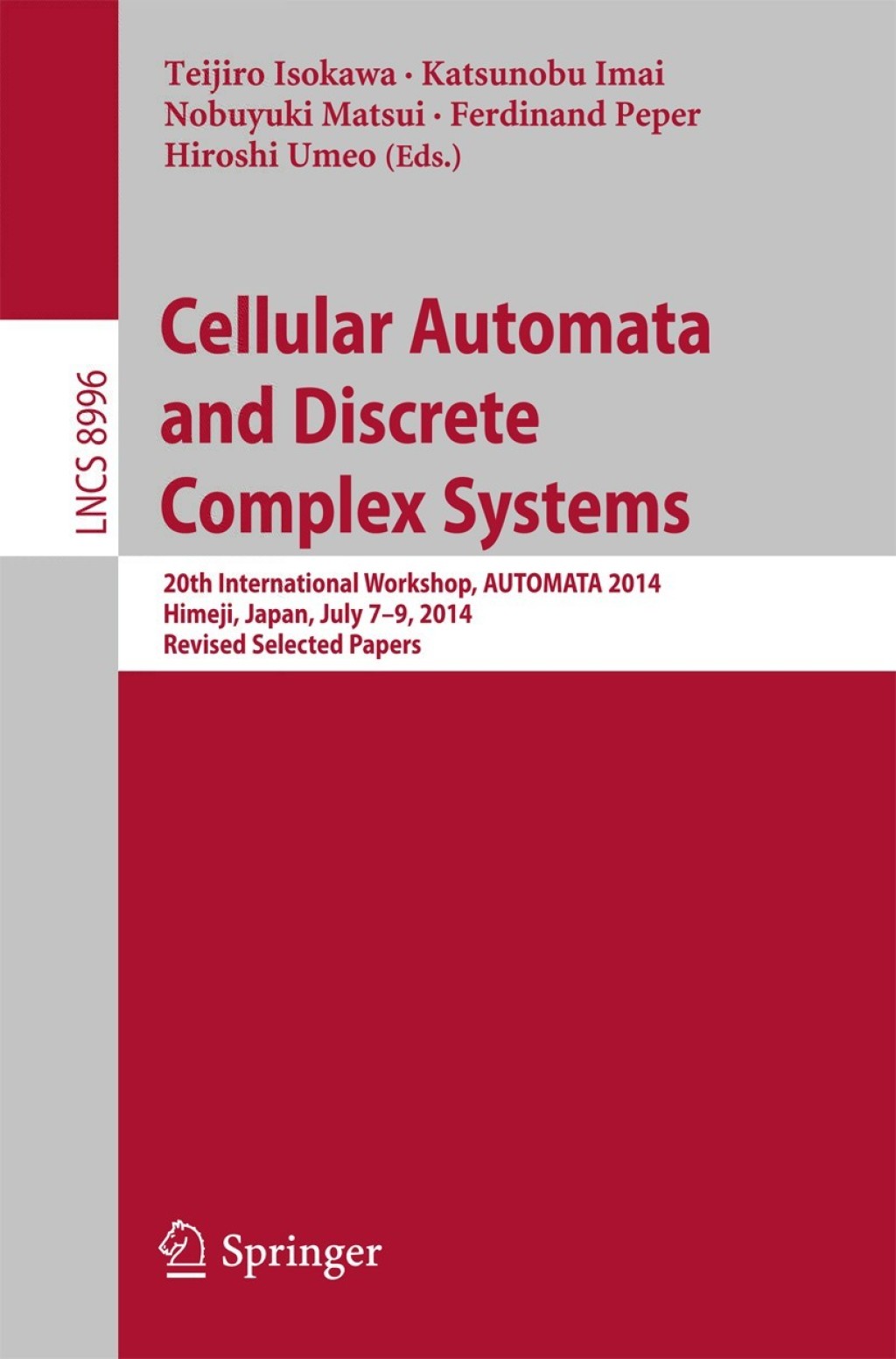 Cellular Automata and Discrete Complex Systems 20th International Workshop, AUTOMATA 2014, Himeji, Japan, July 7-9, 2014, Revised Selected Papers